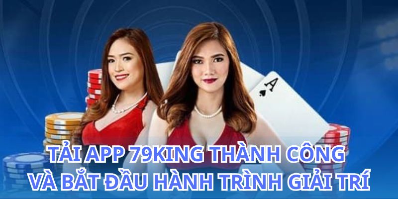 Hướng dẫn chi tiết cách tải app 79King nhanh chóng