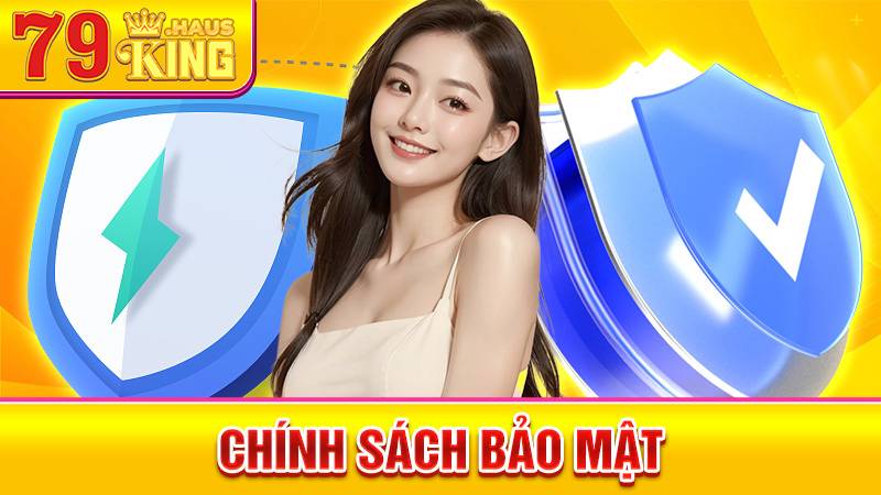 Chính sách bảo mật 79King: Bảo mật thông tin tuyệt đối 1 Chính sách bảo mật 79King